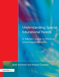 Title: Understanding Special Educational Needs: A Teacher's Guide to Effective School Based Research, Author: Ruth Kershner