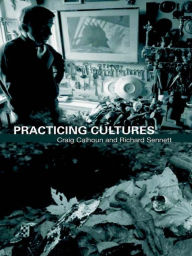 Title: Practicing Culture, Author: Craig Calhoun