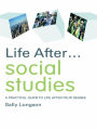 Life After... Social Studies: A Practical Guide to Life After Your Degree