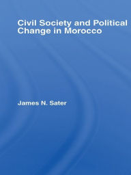 Title: Civil Society and Political Change in Morocco, Author: James N. Sater