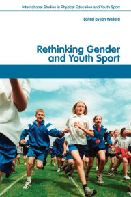 Title: Rethinking Gender and Youth Sport, Author: Ian Wellard