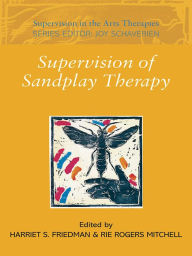 Title: Supervision of Sandplay Therapy, Author: Harriet S. Friedman