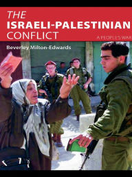 Title: The Israeli-Palestinian Conflict: A People's War, Author: Beverley Milton-Edwards