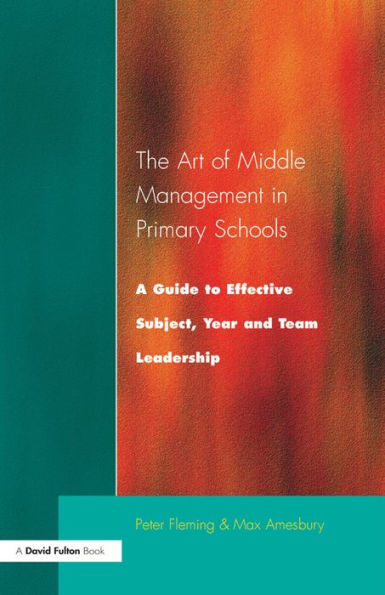 The Art of Middle Management: A Guide to Effective Subject,Year and Team Leadership