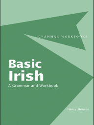 Title: Basic Irish: A Grammar and Workbook, Author: Nancy Stenson