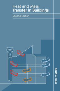 Title: Heat and Mass Transfer in Buildings, Author: Keith J. Moss