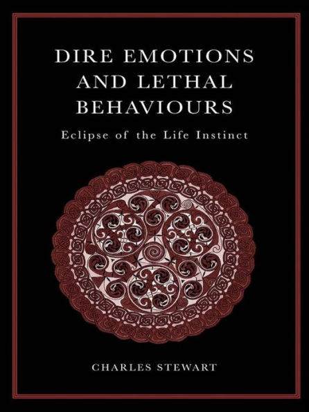 Dire Emotions and Lethal Behaviours: Eclipse of the Life Instinct