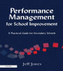 Performance Management for School Improvement: A Practical Guide for Secondary Schools