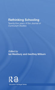 Title: Rethinking Schooling: Twenty-Five Years of the Journal of Curriculum Studies, Author: Ian Westbury