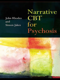 Title: Narrative CBT for Psychosis, Author: John Rhodes