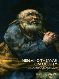 Title: Men and the War on Obesity: A Sociological Study, Author: Lee F. Monaghan