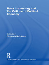 Title: Rosa Luxemburg and the Critique of Political Economy, Author: Riccardo Bellofiore