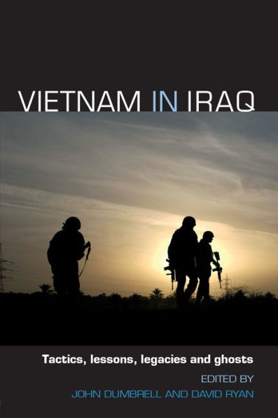 Vietnam in Iraq: Tactics, Lessons, Legacies and Ghosts