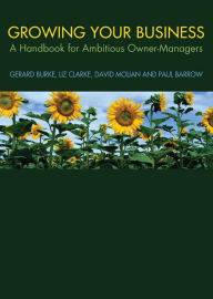 Title: Growing your Business: A Handbook for Ambitious Owner-Managers, Author: Gerard Burke