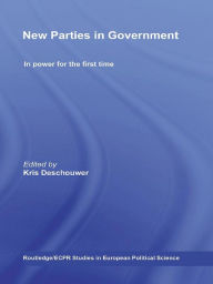 Title: New Parties in Government: In Power for the First Time, Author: Kris Deschouwer