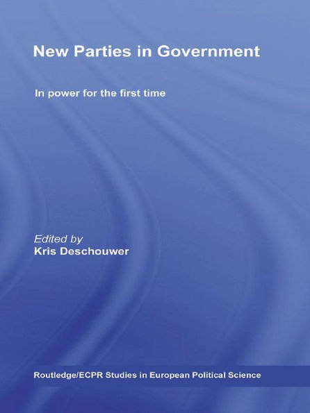 New Parties in Government: In Power for the First Time