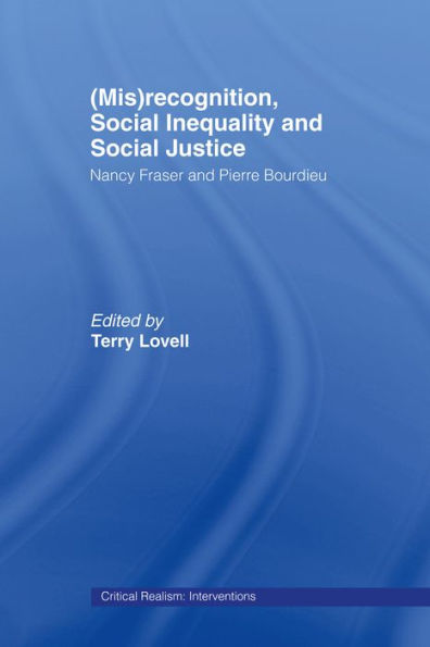(Mis)recognition, Social Inequality and Social Justice: Nancy Fraser and Pierre Bourdieu