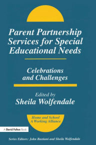 Title: Parent Partnership Services for Special Educational Needs: Celebrations and Challenges, Author: Sheila Wolfendale