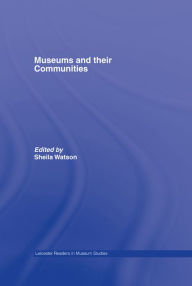 Title: Museums and their Communities, Author: Sheila Watson
