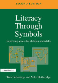 Title: Literacy Through Symbols: Improving Access for Children and Adults, Author: Tina Detheridge