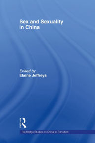 Title: Sex and Sexuality in China, Author: Elaine Jeffreys