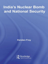 Title: India's Nuclear Bomb and National Security, Author: Karsten Frey