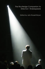 Title: The Routledge Companion to Directors' Shakespeare, Author: John Russell Brown