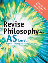 Title: Revise Philosophy for AS Level, Author: Michael Lacewing
