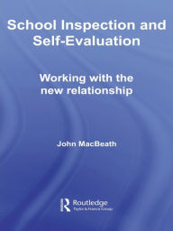 Title: School Inspection & Self-Evaluation: Working with the New Relationship, Author: John Macbeath