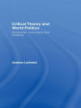 Critical Theory and World Politics: Citizenship, Sovereignty and Humanity
