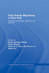 Title: Past Human Migrations in East Asia: Matching Archaeology, Linguistics and Genetics, Author: Alicia Sanchez-Mazas