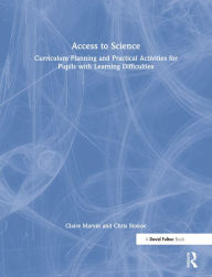 Title: Access to Science: Curriculum Planning and Practical Activities for Pupils with Learning Difficulties, Author: Claire Marvin