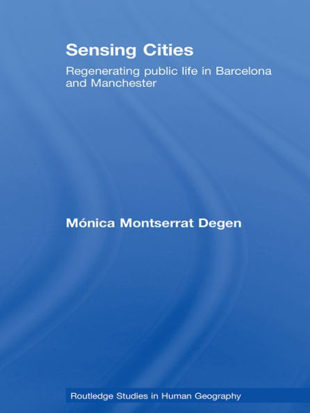 Sensing Cities: Regenerating Public Life in Barcelona and Manchester