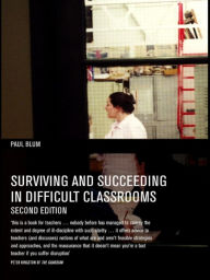 Title: Surviving and Succeeding in Difficult Classrooms, Author: Paul Blum