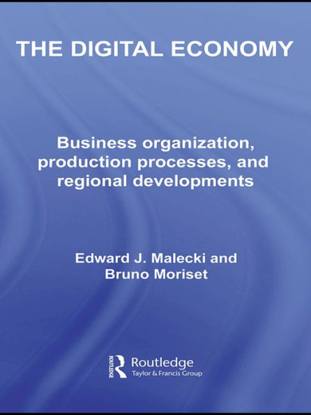 The Digital Economy: Business Organization, Production Processes and Regional Developments