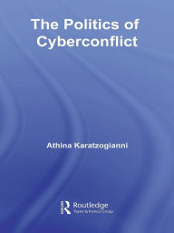 Title: The Politics of Cyberconflict, Author: Athina Karatzogianni
