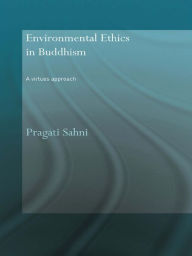 Title: Environmental Ethics in Buddhism: A Virtues Approach, Author: Pragati Sahni