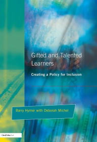 Title: Gifted and Talented Learners: Creating a Policy for Inclusion, Author: Barry Hymer