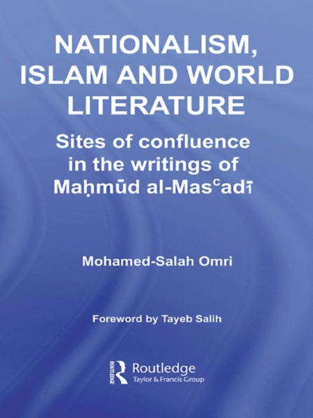 Nationalism, Islam and World Literature: Sites of Confluence in the Writings of Mahmud Al-Mas'adi