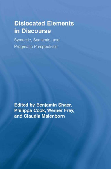 Dislocated Elements in Discourse: Syntactic, Semantic, and Pragmatic Perspectives