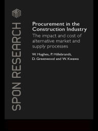 Title: Procurement in the Construction Industry: The Impact and Cost of Alternative Market and Supply Processes, Author: William Hughes