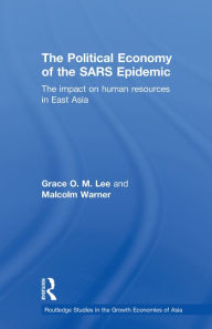 Title: The Political Economy of the SARS Epidemic: The Impact on Human Resources in East Asia, Author: Grace Lee