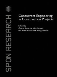 Title: Concurrent Engineering in Construction Projects, Author: Chimay Anumba