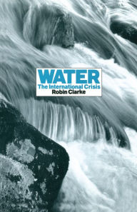 Title: Water: The International Crisis, Author: Robin Clarke