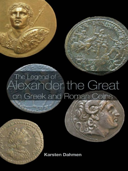 The Legend of Alexander the Great on Greek and Roman Coins