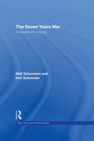 Title: The Seven Years War: A Transatlantic History, Author: Matt Schumann