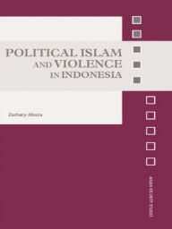 Title: Political Islam and Violence in Indonesia, Author: Zachary Abuza