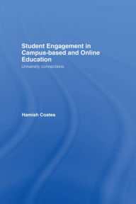 Title: Student Engagement in Campus-Based and Online Education: University Connections, Author: Hamish Coates
