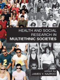 Title: Health and Social Research in Multiethnic Societies, Author: James Y. Nazroo