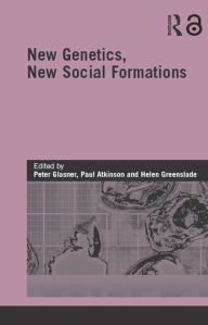 Title: New Genetics, New Social Formations, Author: Peter Glasner